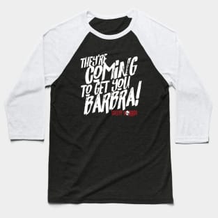 They're Coming To Get You Baseball T-Shirt